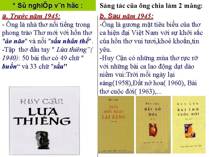 * Sù nghiÖp v¨n häc : a. Trước năm 1945: - Ông là nhà