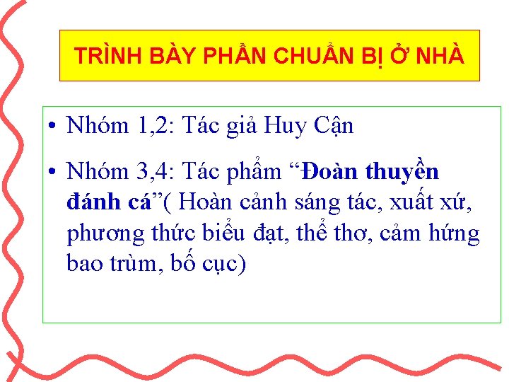 TRÌNH BÀY PHẦN CHUẨN BỊ Ở NHÀ • Nhóm 1, 2: Tác giả Huy