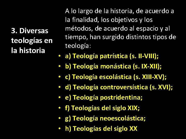 3. Diversas teologías en la historia • • A lo largo de la historia,