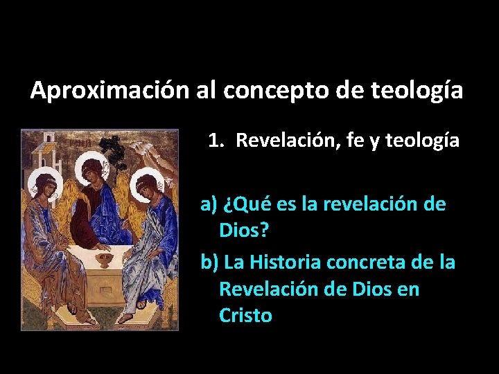 Aproximación al concepto de teología 1. Revelación, fe y teología a) ¿Qué es la