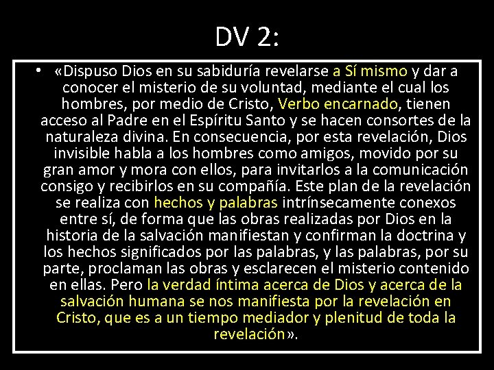DV 2: • «Dispuso Dios en su sabiduría revelarse a Sí mismo y dar