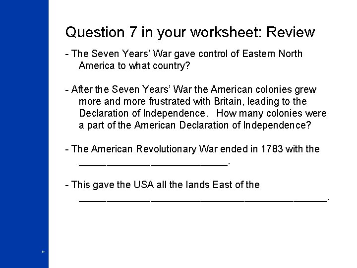 Question 7 in your worksheet: Review - The Seven Years’ War gave control of