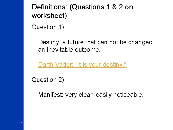 Definitions: (Questions 1 & 2 on worksheet) Question 1) Destiny: a future that can