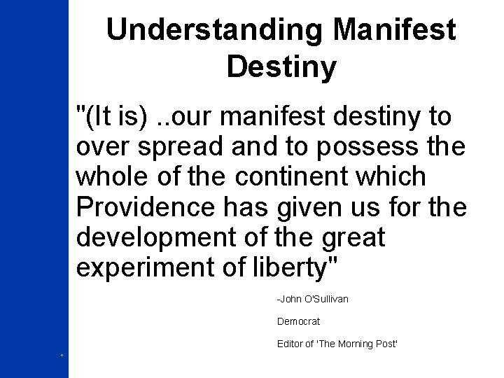 Understanding Manifest Destiny "(It is). . our manifest destiny to over spread and to