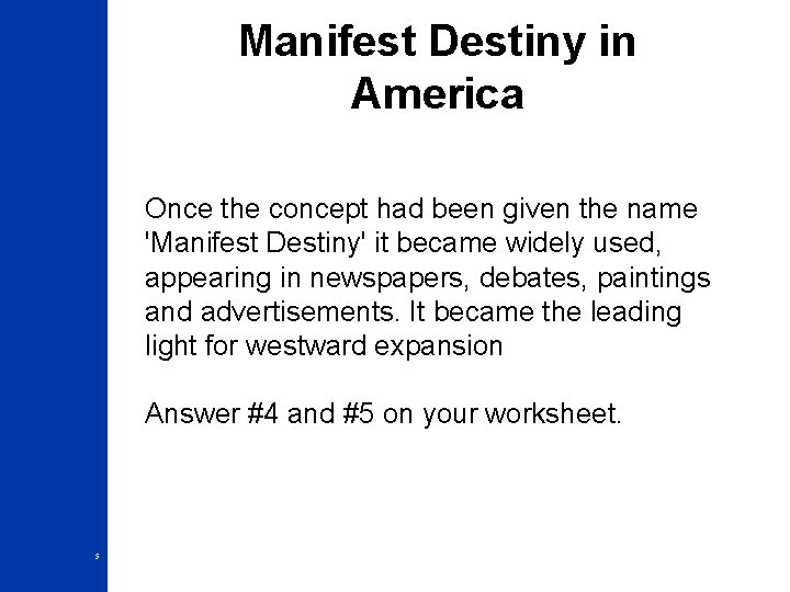 Manifest Destiny in America Once the concept had been given the name 'Manifest Destiny'