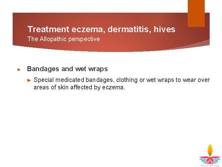 Treatment eczema, dermatitis, hives The Allopathic perspective ► Bandages and wet wraps ► Special