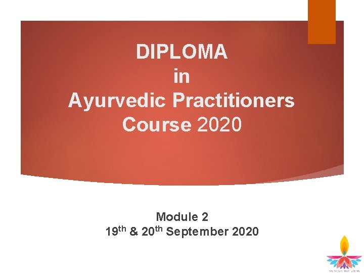 DIPLOMA in Ayurvedic Practitioners Course 2020 Module 2 19 th & 20 th September