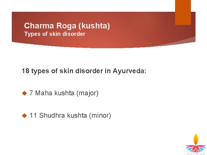 Charma Roga (kushta) Types of skin disorder 18 types of skin disorder in Ayurveda: