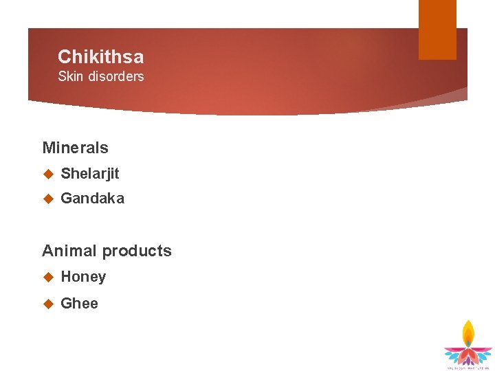 Chikithsa Skin disorders Minerals Shelarjit Gandaka Animal products Honey Ghee 