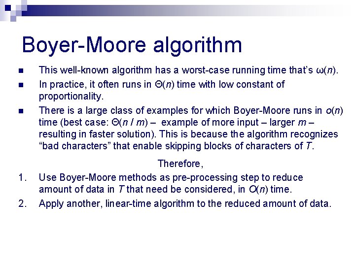 Boyer-Moore algorithm n n n 1. 2. This well-known algorithm has a worst-case running