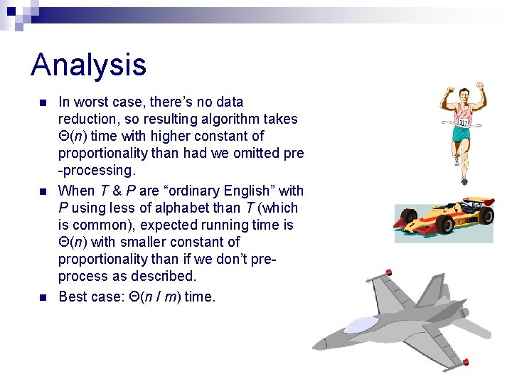 Analysis n n n In worst case, there’s no data reduction, so resulting algorithm
