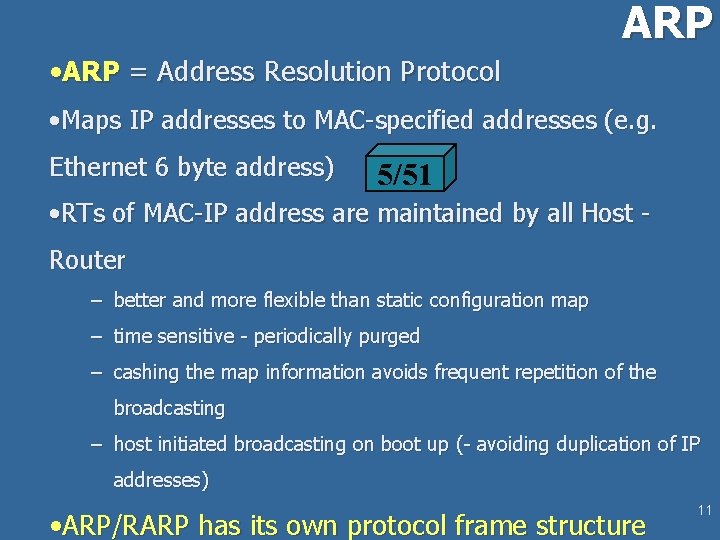 ARP • ARP = Address Resolution Protocol • Maps IP addresses to MAC-specified addresses ARP • ARP = Address Resolution Protocol • Maps IP addresses to MAC-specified addresses