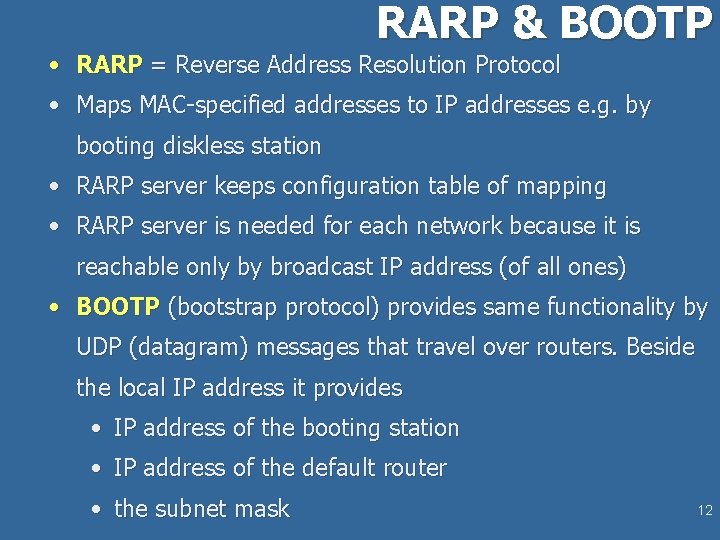 RARP & BOOTP • RARP = Reverse Address Resolution Protocol • Maps MAC-specified addresses RARP & BOOTP • RARP = Reverse Address Resolution Protocol • Maps MAC-specified addresses
