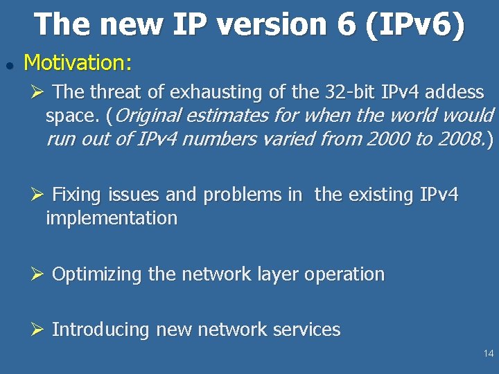The new IP version 6 (IPv 6) l Motivation: Ø The threat of exhausting The new IP version 6 (IPv 6) l Motivation: Ø The threat of exhausting
