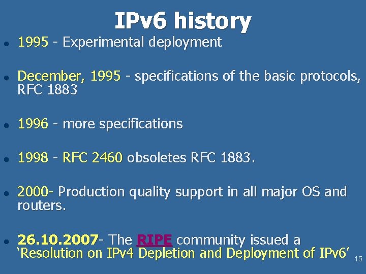 IPv 6 history l l 1995 - Experimental deployment December, 1995 - specifications of IPv 6 history l l 1995 - Experimental deployment December, 1995 - specifications of