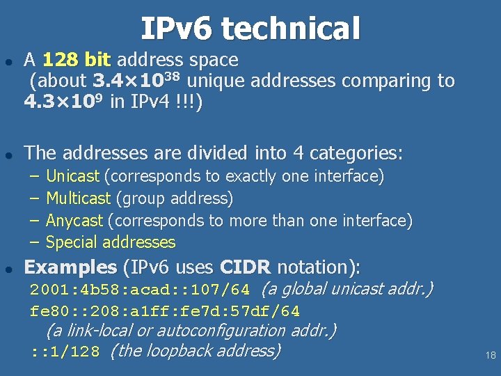 IPv 6 technical l l A 128 bit address space (about 3. 4× 1038 IPv 6 technical l l A 128 bit address space (about 3. 4× 1038