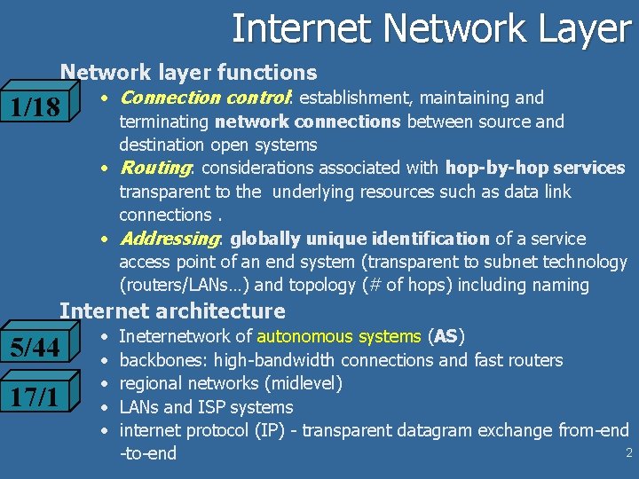 Internet Network Layer Network layer functions 1/18 • Connection control: establishment, maintaining and terminating Internet Network Layer Network layer functions 1/18 • Connection control: establishment, maintaining and terminating