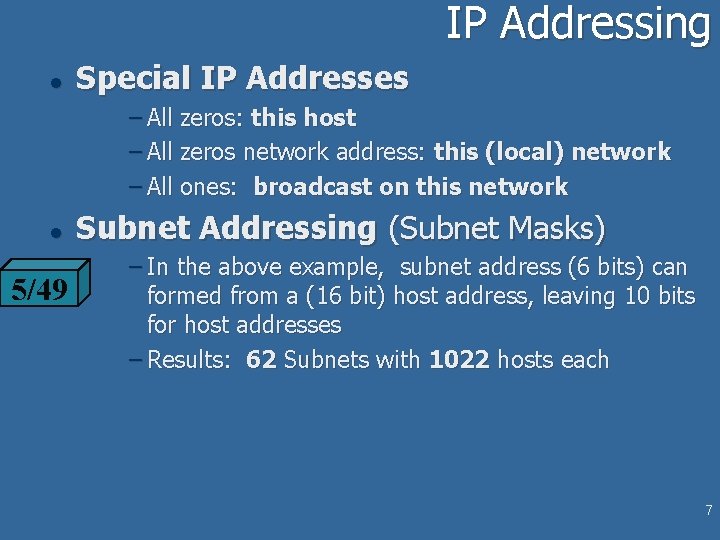 IP Addressing l Special IP Addresses – All zeros: this host – All zeros IP Addressing l Special IP Addresses – All zeros: this host – All zeros