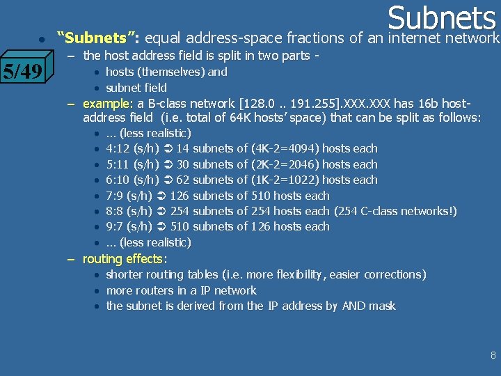 l 5/49 Subnets “Subnets”: equal address-space fractions of an internet network – the host l 5/49 Subnets “Subnets”: equal address-space fractions of an internet network – the host