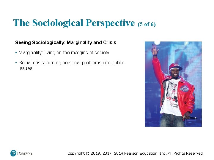The Sociological Perspective (5 of 6) Seeing Sociologically: Marginality and Crisis • Marginality: living
