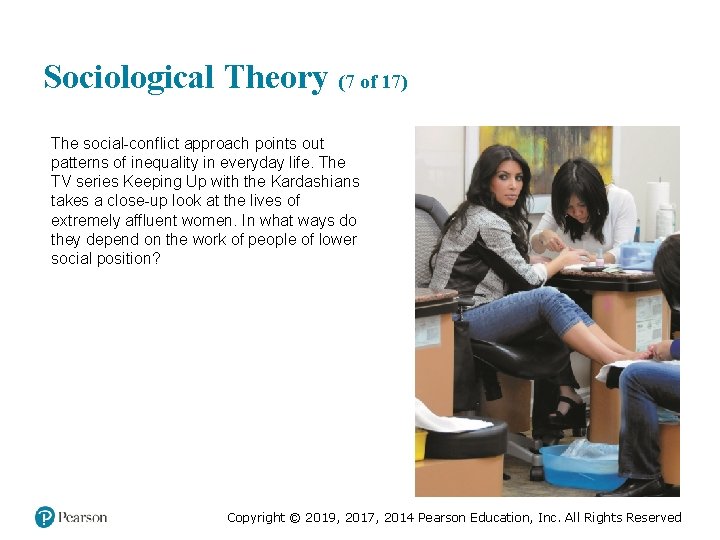 Sociological Theory (7 of 17) The social-conflict approach points out patterns of inequality in