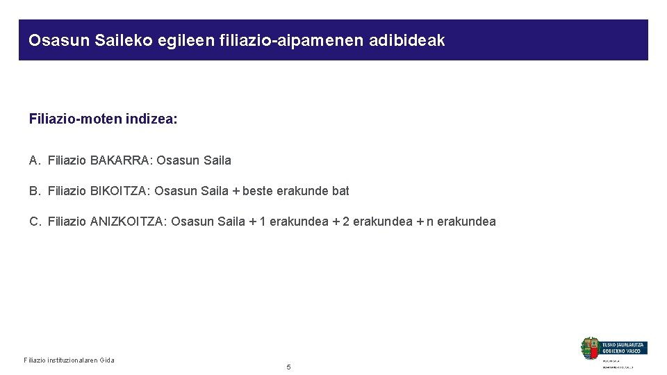 Osasun Saileko egileen filiazio-aipamenen adibideak Filiazio-moten indizea: A. Filiazio BAKARRA: Osasun Saila B. Filiazio