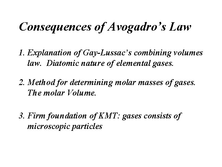 Consequences of Avogadro’s Law 1. Explanation of Gay-Lussac’s combining volumes law. Diatomic nature of