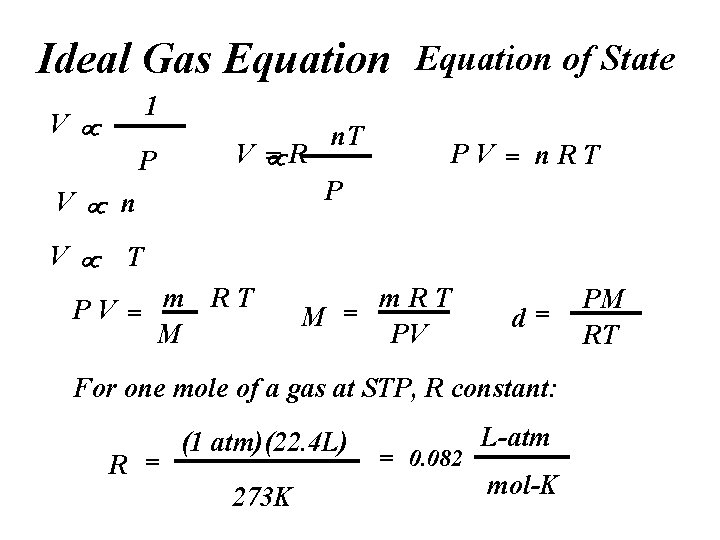 Ideal Gas Equation of State 1 V P V =R PV = n. RT