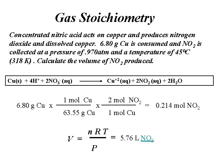 Gas Stoichiometry Concentrated nitric acid acts on copper and produces nitrogen dioxide and dissolved