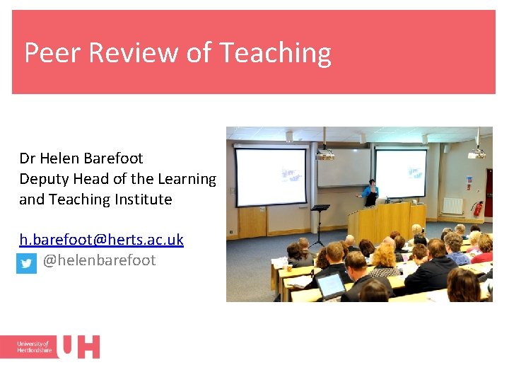 Peer Review of Teaching Dr Helen Barefoot Deputy Head of the Learning and Teaching