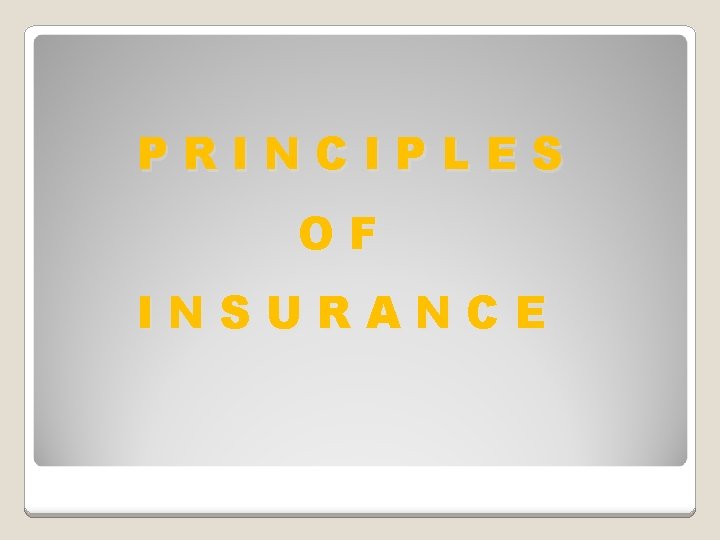 PRINCIPLES OF INSURANCE 