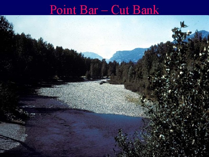 Point Bar – Cut Bank 