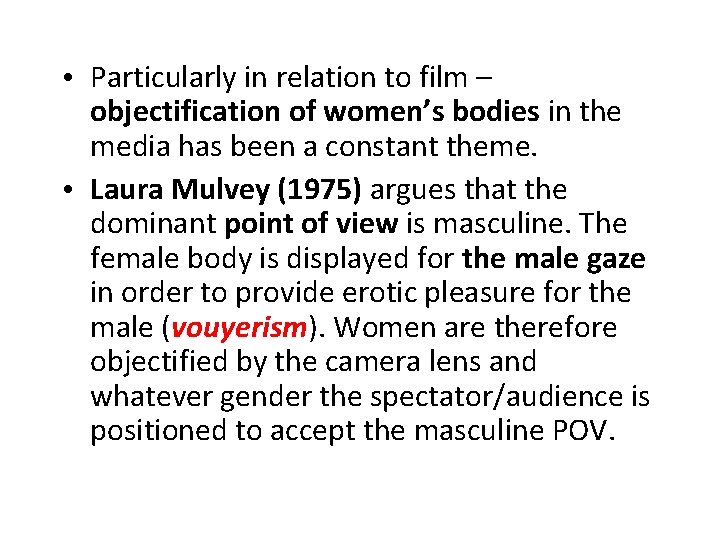  • Particularly in relation to film – objectification of women’s bodies in the