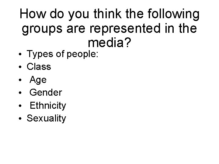 How do you think the following groups are represented in the media? • •