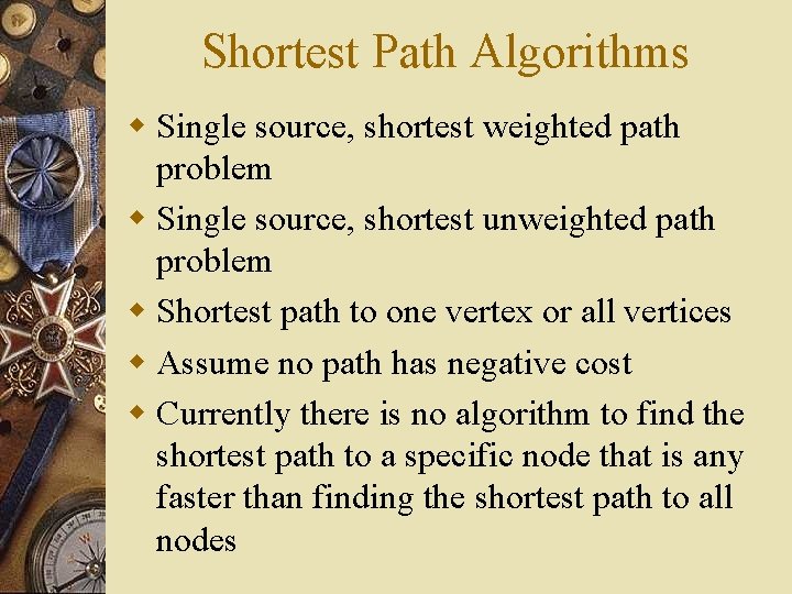 Shortest Path Algorithms w Single source, shortest weighted path problem w Single source, shortest Shortest Path Algorithms w Single source, shortest weighted path problem w Single source, shortest