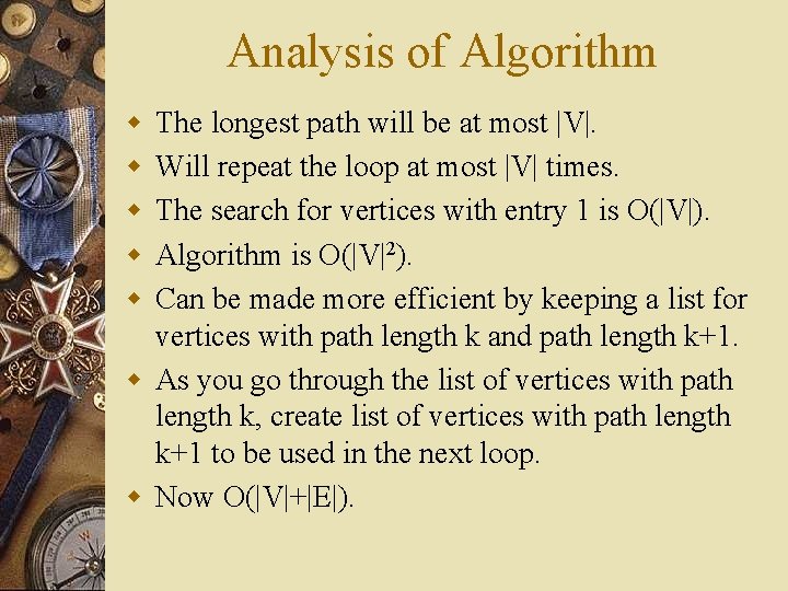 Analysis of Algorithm w w w The longest path will be at most |V|. Analysis of Algorithm w w w The longest path will be at most |V|.