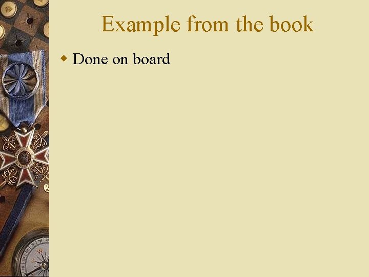 Example from the book w Done on board Example from the book w Done on board