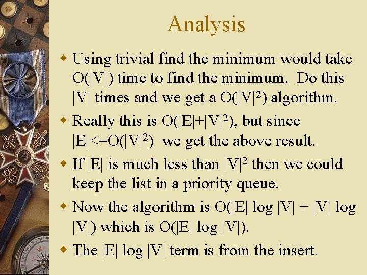Analysis w Using trivial find the minimum would take O(|V|) time to find the Analysis w Using trivial find the minimum would take O(|V|) time to find the