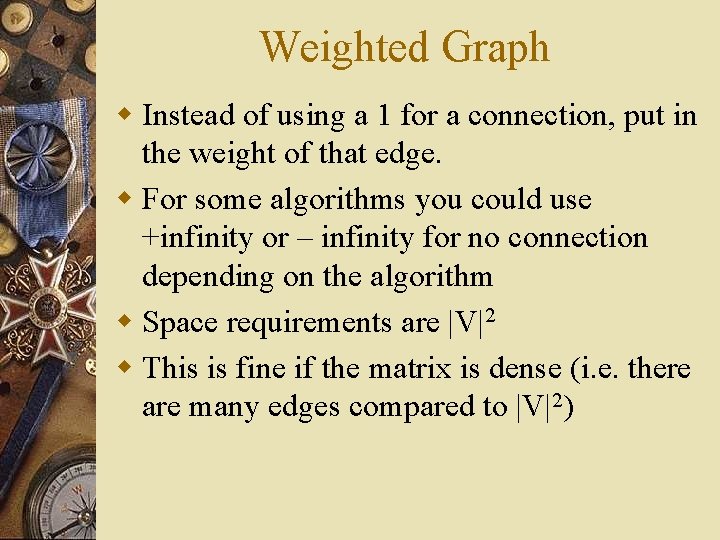 Weighted Graph w Instead of using a 1 for a connection, put in the Weighted Graph w Instead of using a 1 for a connection, put in the