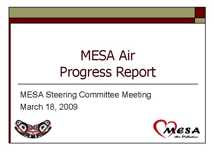 MESA Air Progress Report MESA Steering Committee Meeting March 18, 2009 