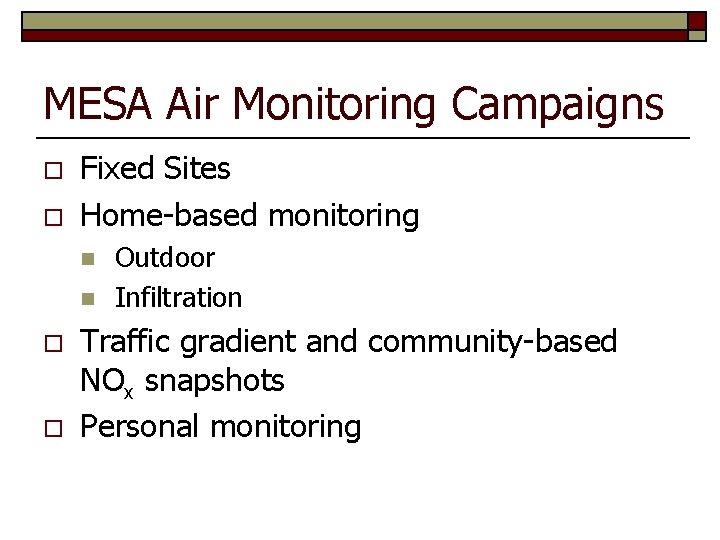 MESA Air Monitoring Campaigns o o Fixed Sites Home-based monitoring n n o o