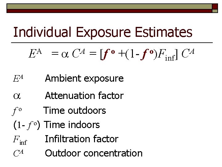 Individual Exposure Estimates EA = CA = [f o +(1 - f o)Finf] CA