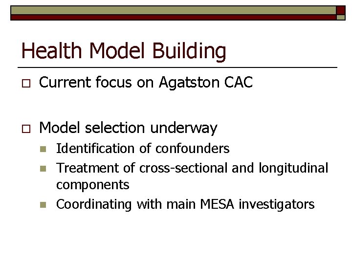 Health Model Building o Current focus on Agatston CAC o Model selection underway n