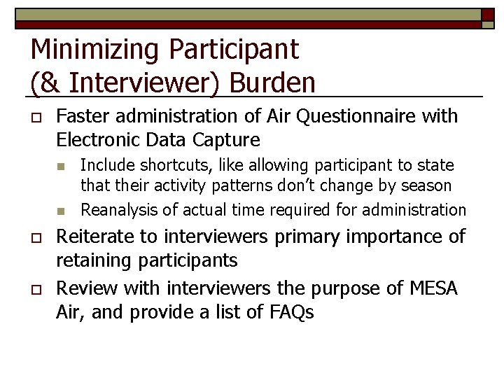 Minimizing Participant (& Interviewer) Burden o Faster administration of Air Questionnaire with Electronic Data