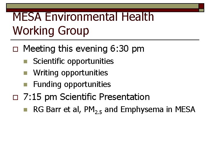 MESA Environmental Health Working Group o Meeting this evening 6: 30 pm n n