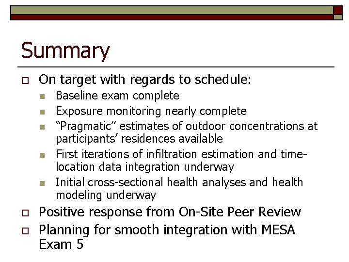 Summary o On target with regards to schedule: n n n o o Baseline