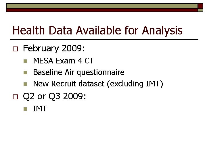 Health Data Available for Analysis o February 2009: n n n o MESA Exam