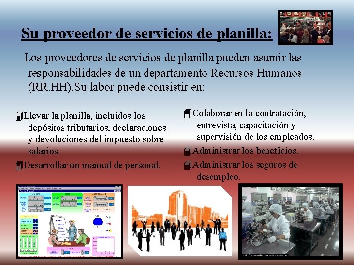 Su proveedor de servicios de planilla: Los proveedores de servicios de planilla pueden asumir