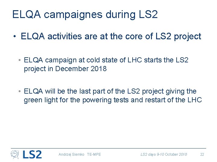 ELQA campaignes during LS 2 • ELQA activities are at the core of LS