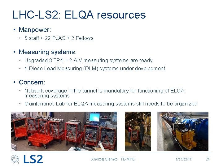 LHC-LS 2: ELQA resources • Manpower: • 5 staff + 22 PJAS + 2